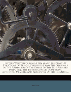 Letters Written During a Ten Years' Residence at the Court of Tripoli: Published from the Originals in the Possession of the Family of the Late Richard Tully, Esq., the British Consul: Comprising Authentic Memoirs and Anecdotes of the Reigning Bashaw, His