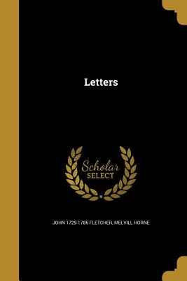 Letters - Fletcher, John 1729-1785, and Horne, Melvill