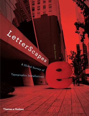 LetterScapes: A Global Survey of Typographic Installations - Saccani, Anna, and Sonnoli, Leonardo