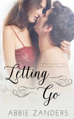 Letting Go: A Contemporary Romance of Snark and Feels - Zanders, Abbie