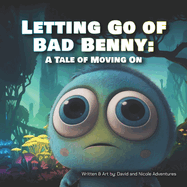 Letting Go of Bad Benny: A Tale of Moving On