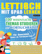 Lettisch Mit Spa Lernen - Fr Erwachsene: Einfach Bis Fortgeschrittener - 100 Wesentliche Themas Studieren Mit Wortsuchrtsel - Vol.1