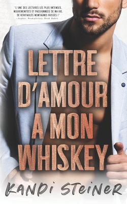 Lettre d'amour ? mon Whiskey - Lombart, Ingrid (Translated by), and Translation, Valentin (Translated by), and Steiner, Kandi