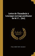 Lettre de Thrasibule  Leucippe ouvrage posthume de M. F.... [sic].