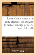 Lettre d'Un lecteur  Un Autre lecteur, Son Ami, Sur Le Dernier Ouvrage de M. de Pradt