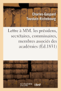 Lettre ? MM. Les Pr?sidens, Secr?taires, Commissaires, Membres Associ?s Des Acad?mies