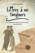 Lettres  un tanguero: Les conseils de tango que j'aurais aim recevoir plus tt