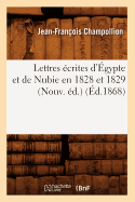 Lettres ?crites d'?gypte Et de Nubie En 1828 Et 1829 (Nouv. ?d.) (?d.1868)