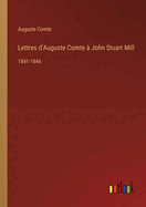 Lettres D'auguste Comte ? John Stuart Mill: 1841-1846