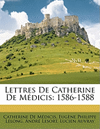 Lettres De Catherine De M?dicis: 1586-1588