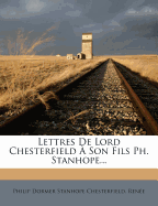 Lettres De Lord Chesterfield ? Son Fils Ph. Stanhope...