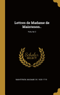 Lettres de Madame de Maintenon..; Volume 3