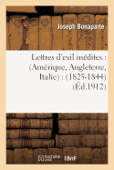 Lettres d'Exil In?dites: Am?rique, Angleterre, Italie: 1825-1844