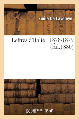 Lettres d'Italie: 1878-1879 - de Laveleye, ?mile