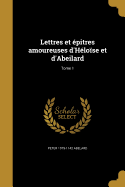 Lettres et pitres amoureuses d'Hlose et d'Abeilard; Tome 1