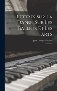 Lettres Sur La Danse, Sur Les Ballets Et Les Arts: 4