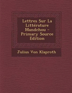 Lettres Sur La Litterature Mandchou - Von Klaproth, Julius