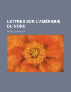 Lettres Sur L'Amerique Du Nord