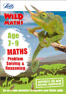 Letts Wild about -- Maths - Problem Solving & Reasoning Age 7-9