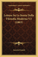 Letture Su La Storia Della Filosofia Moderna V2 (1863)