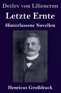 Letzte Ernte (Gro?druck): Hinterlassene Novellen