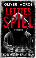 Letztes Spiel: Ein Edel & Stein Thriller