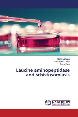 Leucine aminopeptidase and schistosomiasis - Mahana Noha, and El-Deeb Somaya, and Diab Tarek