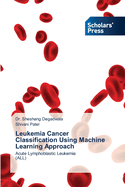 Leukemia Cancer Classification Using Machine Learning Approach