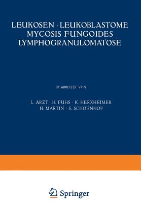 Leukosen - Leukoblastome Mycosis Fungoides Lymphogranulomatose - Ar t, L, and Fuhs, H, and Herxheimer, K