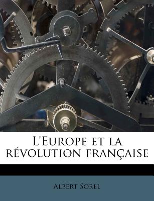 L'Europe Et La Rvolution Franaise - Sorel, Albert