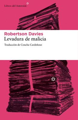 Levadura de Malicia - Davies, Robertson, and Cardeoso, Concha (Translated by)