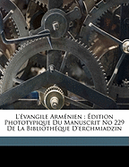 L'Evangile Armenien: Edition Phototypique Du Manuscrit No 229 de La Bibliotheque D'Erchmiadzin