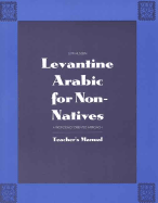 Levantine Arabic for Non-Natives: A Proficiency-Oriented Approach: Teachers Manual