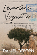 Levantine Vignettes: An Educator's Account of Border Crossing in the Middle East
