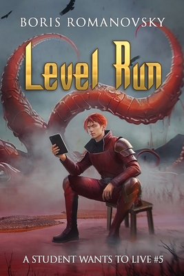 Level Run (A Student Wants to Live Book 5): LitRPG Series - Romanovsky, Boris