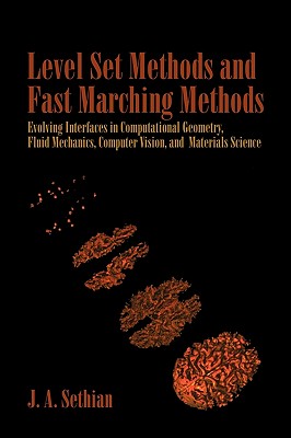 Level Set Methods and Fast Marching Methods: Evolving Interfaces in Computational Geometry, Fluid Mechanics, Computer Vision, and Materials Science - Sethian, J. A.