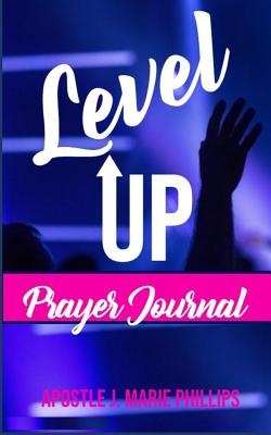 Level Up Prayer Journal - Phillips, Jennifer M