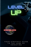 Level Up!: Your Strategy Guide To The Game Of Investing