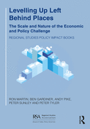 Levelling Up Left Behind Places: The Scale and Nature of the Economic and Policy Challenge