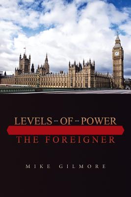 Levels of Power: The Foreigner - Gilmore, Mike