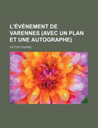 L'Evenement de Varennes (Avec Un Plan Et Une Autographe) - Fournel, Victor