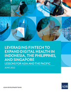 Leveraging Fintech to Expand Digital Health in Indonesia, the Philippines, and Singapore: Lessons for Asia and the Pacific