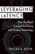 Leveraging Latency: How the Weak Compel the Strong with Nuclear Technology
