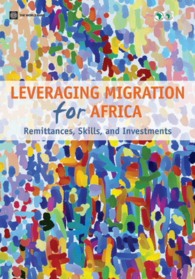 Leveraging Migration for Africa: Remittances, Skills, and Investments - Ratha, Dilip, and Mohapatra, Sanket, and Ozden, Caglar