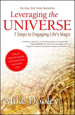 Leveraging the Universe: 7 Steps to Engaging Life's Magic - Dooley, Mike