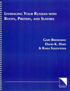 Leveraging Your Russian with Roots, Prefixes, and Suffixes - Browning, G., and et al.