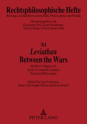 Leviathan- Between the Wars: Hobbes' Impact on Early Twentieth Century Political Philosophy - Steinvorth, Ulrich, and Foisneau, Luc (Editor), and Merle, Jean-Christophe (Editor)