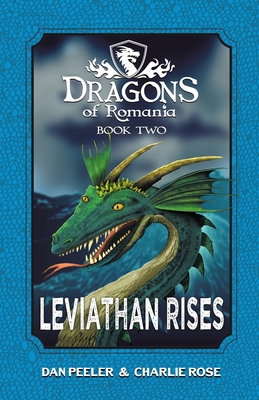 Leviathan Rises: Dragons of Romania - Book 2 - Peeler, Dw, and Rose, CC, and Grey, Lora (Designer)
