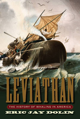 Leviathan: The History of Whaling in America - Dolin, Eric Jay