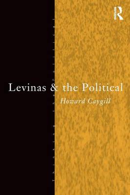 Levinas and the Political - Caygill, Howard, Professor